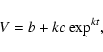 \begin{displaymath}%
V=b+kc\exp^{kt},
\end{displaymath}