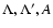 $\Lambda, \Lambda', A$