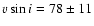 $v\sin i=78\pm11$