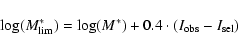 \begin{displaymath}\log(M^*_{\rm lim}) = \log(M^*) + 0.4 \cdot (I_{\rm obs} - I_{\rm sel})
\end{displaymath}