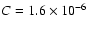 $C = 1.6\times10^{-6}$