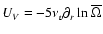 $U_{V}=-{5
\nu_v}\partial_{r}\ln {\overline\Omega}$