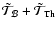 $\tilde{\mathcal T}_{\mathcal B}+\tilde{\mathcal T}_{\rm Th}$