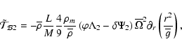 \begin{displaymath}
\tilde{\mathcal T}_{{\mathcal B2}} = - {\overline
\rho}\fr...
...ne\Omega^{2}\partial_{r} \left(\frac{r^2}{\overline
g}\right),
\end{displaymath}