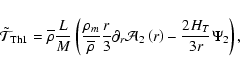 \begin{displaymath}
\tilde{\mathcal T}_{{\rm Th}1} ={\overline
\rho}\frac LM \...
...}}_{2}\left(r\right)
-\frac{2 H_{T}}{3 r}{\Psi_{2}}
\right),
\end{displaymath}
