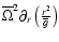 $\overline\Omega^{2}\partial_{r}
\left(\frac{r^2}{\overline g}\right)$