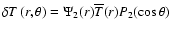 $\delta
T\left(r,\theta\right)= \Psi_2(r){\overline T}(r) P_2(\cos \theta)$