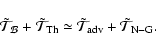 \begin{displaymath}\tilde{\mathcal T}_{\mathcal B} + \tilde{\mathcal T}_{\rm Th}...
...eq
\tilde{\mathcal T}_{\rm adv}+\tilde{\mathcal T}_{\rm N-G}.
\end{displaymath}