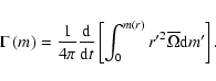 \begin{displaymath}\Gamma\left(m\right)=\frac{1}{4\pi}\frac{\rm d}{{\rm d}t}\lef...
..._{0}^{m\left(r\right)}{r'}^2\overline{\Omega}{\rm d}m'\right].
\end{displaymath}