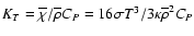 $K_{T}={\overline{\chi}}/{\overline{\rho}C_{P}}= 16 \sigma T^3/3 \kappa {\overline{\rho}^2C_{P}}$