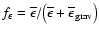 $f_{\epsilon}={\overline{\epsilon}}/{\left(\overline{\epsilon}+\overline{\epsilon}_{\rm
grav}\right)}$