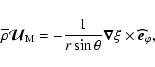 \begin{displaymath}\overline\rho \vec {\mathcal U}_{\rm M}=-\frac{1}{r\sin\theta}\vec\nabla\xi\times\vec{\widehat{e}}_{\varphi},
\end{displaymath}
