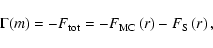 \begin{displaymath}\Gamma(m) = -F_{\rm tot} = - F_{\rm MC}\left(r\right) - F_{\rm S}\left(r\right),
\end{displaymath}