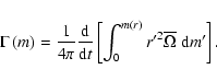 \begin{displaymath}\Gamma\left(m\right)=\frac{1}{4\pi}\frac{\rm d}{{\rm d}t}\lef...
...}^{m\left(r\right)}{r'}^2\overline{\Omega}~ {\rm d}m'\right] .
\end{displaymath}