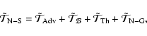 \begin{displaymath}{\tilde{\mathcal T}}_{\rm N-S}={\tilde{\mathcal T}}_{\rm Adv}...
...+{\tilde{\mathcal T}}_{\rm Th}+{\tilde{\mathcal T}}_{\rm N-G},
\end{displaymath}