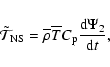 \begin{displaymath}{\tilde{\mathcal T}}_{\rm NS}={\overline \rho}{\overline T}C_{\rm p}\frac{{\rm d}\Psi_{2}}{{\rm d}t},
\end{displaymath}