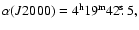 $\alpha(J2000)=4^{\rm h}19^{\rm m}42\hbox{$.\!\!^{\rm s}$ }5,$