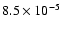 $8.5 \times 10^{-5}$