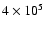 $4 \times 10^5$