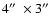 $4\hbox {$^{\prime \prime }$ }\times 3\hbox {$^{\prime \prime }$ }$