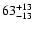 $\rm 63_{- 13 }^{+ 13 }$