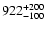 $\rm 922_{- 100 }^{+ 200 }$