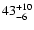 $\rm 43_{- 6 }^{+ 10 }$