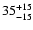 $\rm 35_{- 15 }^{+ 15 }$