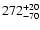 $\rm 272_{- 70 }^{+ 20 }$