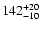 $\rm 142_{- 10 }^{+ 20 }$