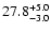 $\rm 27.8_{- 3.0 }^{+ 5.0 }$