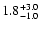 $\rm 1.8_{- 1.0 }^{+ 3.0 }$