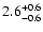 $\rm 2.6_{- 0.6 }^{+ 0.6 }$