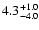 $\rm 4.3_{- 4.0 }^{+ 1.0 }$