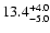$\rm 13.4_{- 5.0 }^{+ 4.0 }$