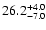 $\rm 26.2_{- 7.0 }^{+ 4.0 }$