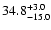 $\rm 34.8_{- 15.0 }^{+ 3.0 }$