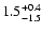 $\rm 1.5_{- 1.5 }^{+ 0.4 }$