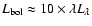 $L_{\rm bol} \approx 10 \times \lambda L_{\lambda}$