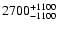 $\rm 2700_{-1100 }^{+ 1100 }$