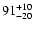 $\rm 91_{-20 }^{+10 }$