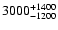 $\rm 3000_{-1200 }^{+1400 }$