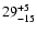 $\rm 29_{-15 }^{+5 }$