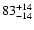 $\rm 83_{- 14 }^{+ 14 }$