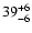$\rm 39_{- 6 }^{+ 6 }$