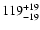 $\rm 119_{- 19 }^{+ 19 }$