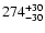$\rm 274_{- 30 }^{+ 30 }$