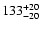 $\rm 133_{- 20 }^{+ 20 }$