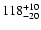 $\rm 118_{- 20 }^{+ 10 }$