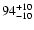 $\rm 94_{- 10 }^{+ 10 }$